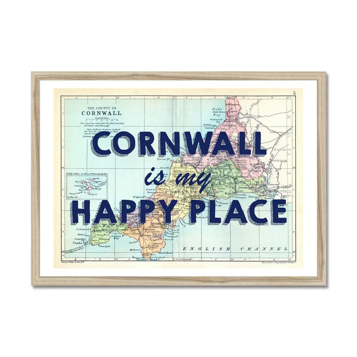 Cornwall map print - A natural framed art print featuring a vintage map of Cornwall with the text 'Cornwall is my Happy Place' overlayed on it.