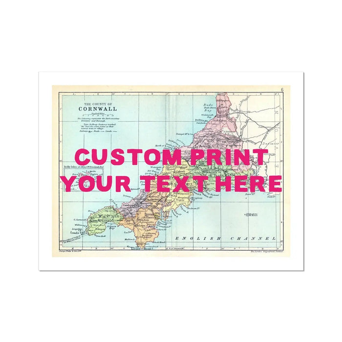 A vintage map of Cornwall with a pink hand-drawn font overlay that says 'CUSTOM PRINT YOUR TEXT HERE'.