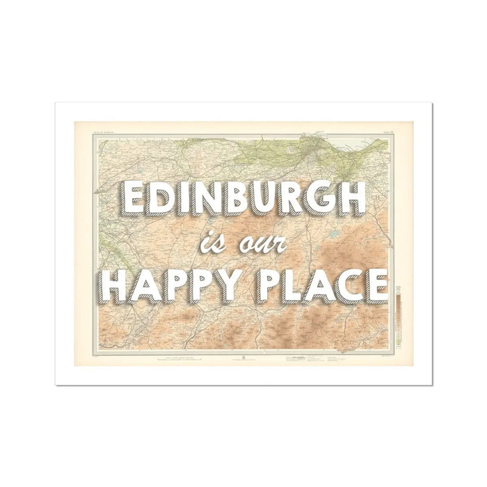 A framed map print of Edinburgh with the text 'EDINBURGH is our HAPPY PLACE' overlayed on it.