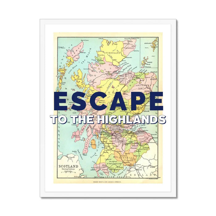 A white framed vintage map art print of The Highlands, Scotland, with the text 'ESCAPE TO THE HIGHLANDS' overlayed on top.