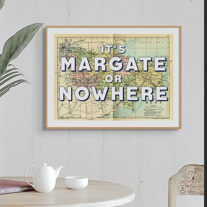 It's Margate or Nowhere (Kent Map Print) Vintage Map Art - Framed - Beach House Art