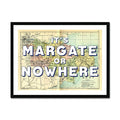 It's Margate or Nowhere (Kent Map) Vintage Map Art - Framed - Beach House Art