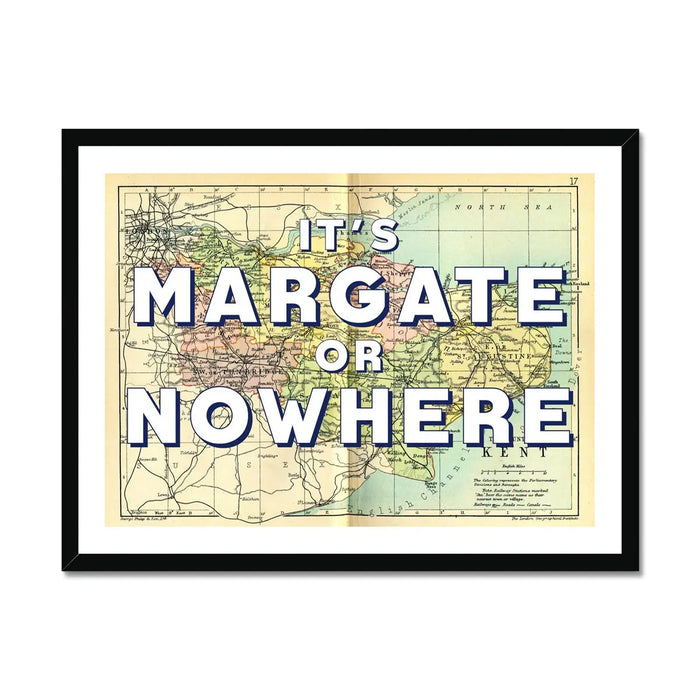 It's Margate or Nowhere (Kent Map) Vintage Map Art - Framed - Beach House Art