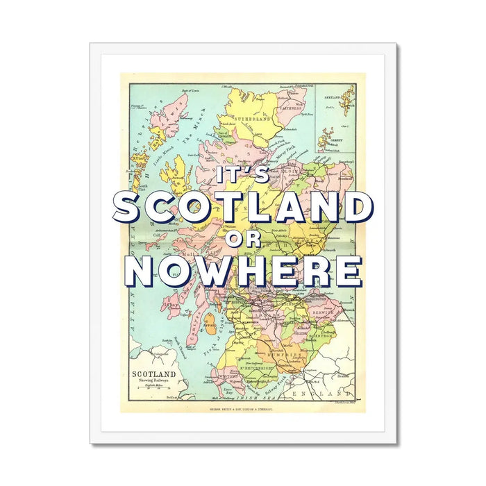 A vintage map art print of Scotland with the phrase 'It's Scotland or Nowhere' overlaid on a colourful map of Scotland framed with black frame.