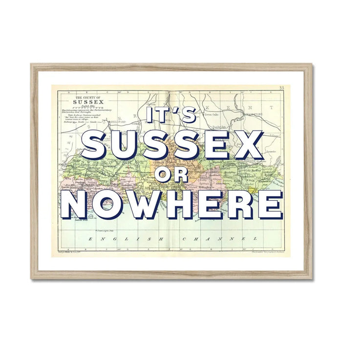 A vintage Sussex map print with the text 'It's Sussex or Nowhere' overlayed on a map background, in a wood frame.