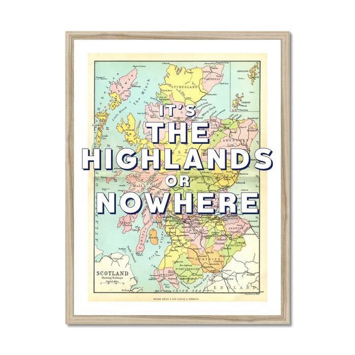 Framed vintage map art of The Highlands, Scotland with the text 'It's The Highlands or Nowhere' overlayed on it.