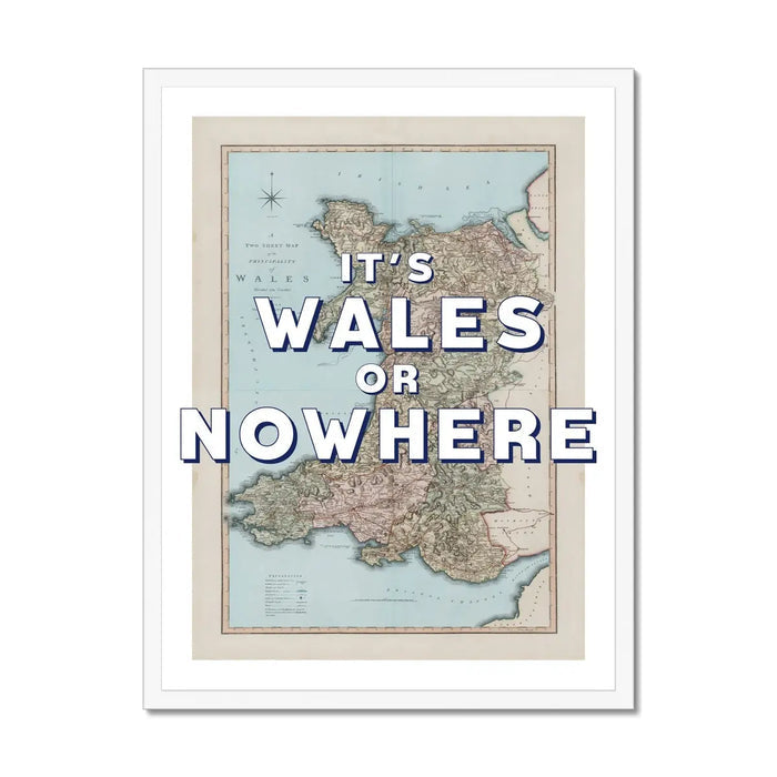 It's Wales or Nowhere (Wales Map) Vintage Map Art - Framed - Beach House Art
