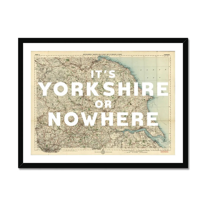 It's Yorkshire or Nowhere (Old Yorkshire Map) Map Art - Framed - Beach House Art