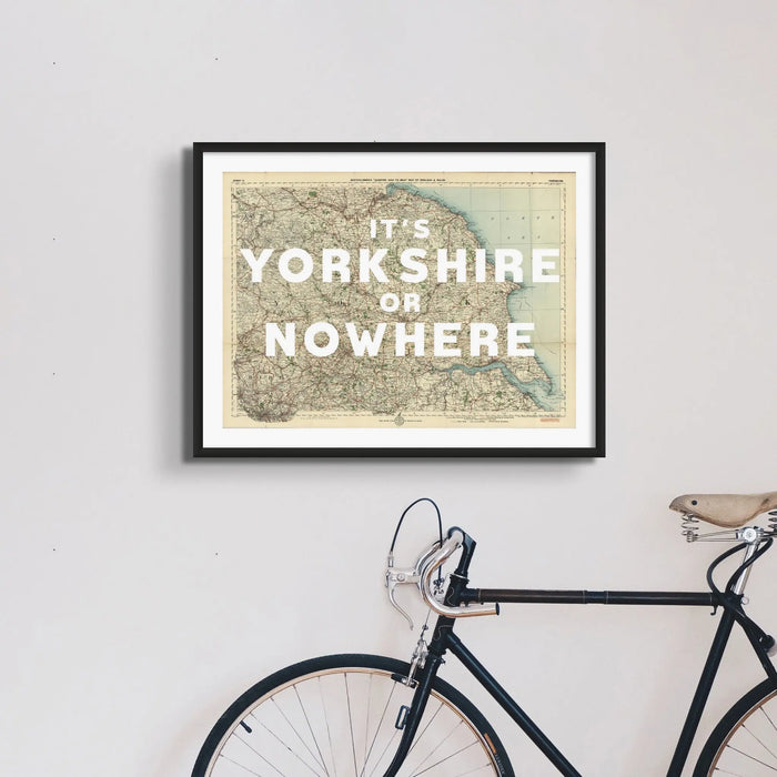 It's Yorkshire or Nowhere (Old Yorkshire Map) Map Art - Framed - Beach House Art