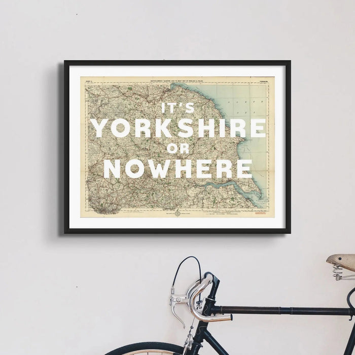 It's Yorkshire or Nowhere (Old Yorkshire Map) Map Art - Unframed - Beach House Art