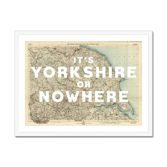It's Yorkshire or Nowhere (Old Yorkshire Map) Map Art - Framed - Beach House Art