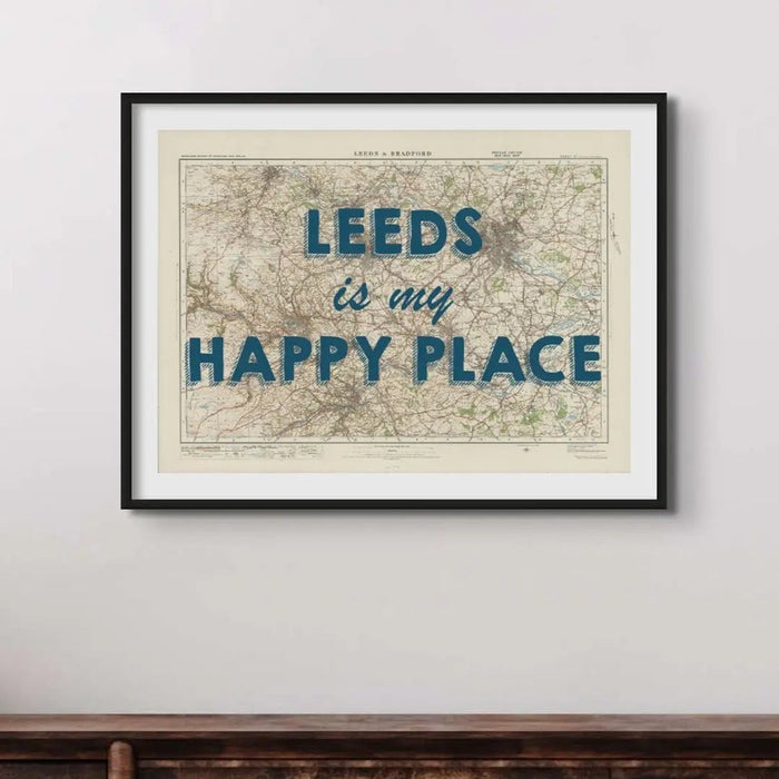 Leeds is my Happy Place | Map Print of Leeds | Map Art Print - Unframed Wall Art