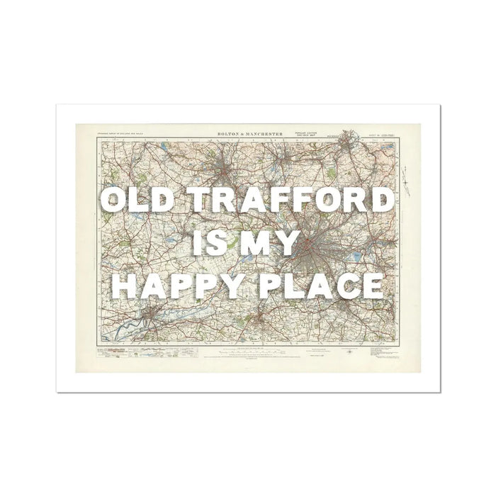 A vintage Manchester map print with the text 'OLD TRAFFORD IS MY HAPPY PLACE' overlayed on it.