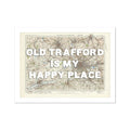 A vintage Manchester map print with the text 'OLD TRAFFORD IS MY HAPPY PLACE' overlayed on it.