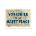 Yorkshire is my Happy Place (Old Yorkshire Map) Map Art - Unframed - Beach House Art