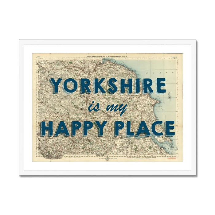 Yorkshire is my Happy Place (Old Yorkshire Map) Map Art - Framed - Beach House Art