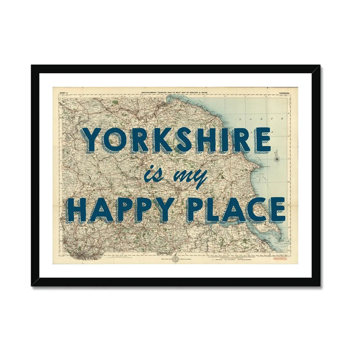 Yorkshire is my Happy Place (Old Yorkshire Map) Map Art - Framed - Beach House Art